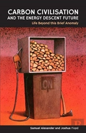 Carbon Civilisation And The Energy Descent Future