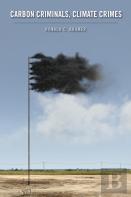 Carbon Criminals, Climate Crimes