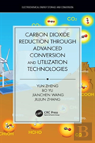 Carbon Dioxide Reduction Through Advanced Conversion And Utilization Technologies