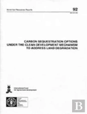 Carbon Sequestration Options Under The Clean Development Mechanism To Address Land Degradation