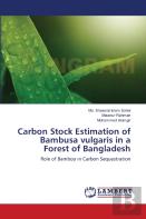 Carbon Stock Estimation Of Bambusa Vulgaris In A Forest Of Bangladesh