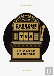 Carbone Connexion ; L'Histoire Folle D'Une Fraude Géante À La Tva