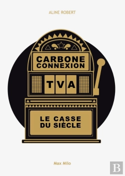 Bertrand.pt - Carbone Connexion ; L'Histoire Folle D'Une Fraude Géante À La Tva