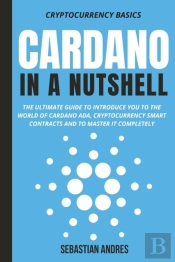 Cardano In A Nutshell: The Ultimate Guid