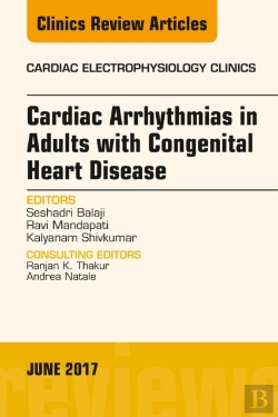 Bertrand.pt - Cardiac Arrhythmias In Adults With Congenital Heart Disease, An Issue Of Cardiac Electrophysiology Clinics
