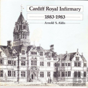 Cardiff Royal Infirmary, 1883-1983