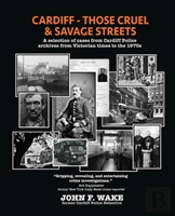 Cardiff - Those Cruel And Savage Streets