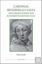 Cardinal Bendinello Sauli And Church Patronage In Sixteenth-Century Italy