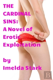 Cardinal Sins: A Novel Of Erotic Exploitation