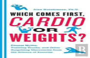 Cardio Or Weights? Which Comes First