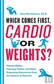 Cardio Or Weights? Which Comes First