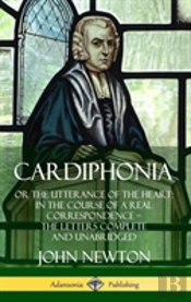 Cardiphonia: Or The Utterance Of The Heart: In The Course Of A Real Correspondence - The Letters Complete And Unabridged (Hardcover)