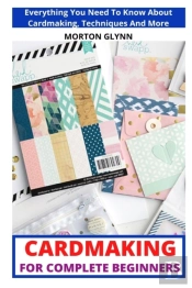 Cardmaking For Complete Beginners