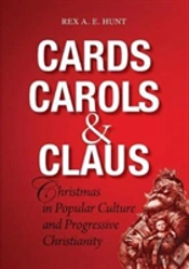 Cards, Carols And Claus: The Festival Of Christmas In Popular Culture And Progressive Christianity