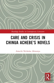 Care And Crisis In Chinua Achebe'S Novels