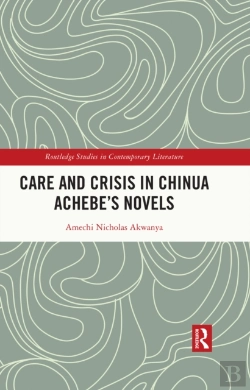 Bertrand.pt - Care And Crisis In Chinua Achebe'S Novels