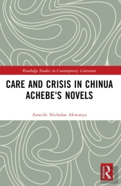 Care And Crisis In Chinua Achebe'S Novels