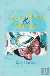 Care, Duck & Weave: A Story Written By Zoe Harvey About Being A Youth Care Worker.