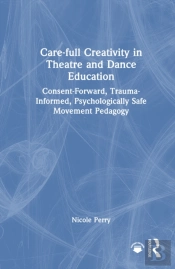 Care-Full Creativity In Theatre And Dance Education
