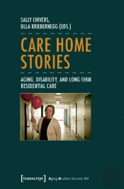 Care Home Stories Â€“ Aging, Disability, And Longâ€“Term Residential Care