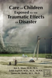 Care Of Children Exposed To The Traumatic Effects Of Disaster