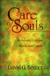 Care Of Souls Â€“ Revisioning Christian Nurture And Counsel