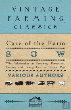 Bertrand.pt - Care Of The Farm Sow - With Information On Farrowing, Parturition, Feeding And Taking Care Of Female Pigs
