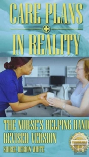 Care Plans In Reality: The Nurse'S Helpi