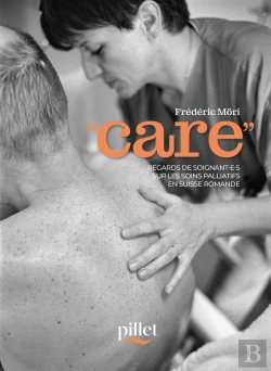 Bertrand.pt - Care: Regards De Soignant.E.S Sur Les Soins Palliatifs En Suisse Romande