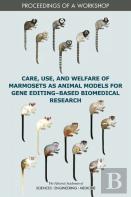 Care, Use, And Welfare Of Marmosets As Animal Models For Gene Editing-Based Biomedical Research
