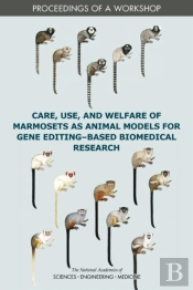 Care, Use, And Welfare Of Marmosets As Animal Models For Gene Editing-Based Biomedical Research