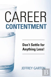 Career Contentment: Don'T Settle For Anything Less!