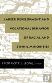 Career Development And Vocational Behavior Of Racial And Ethnic Minorities