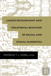 Career Development And Vocational Behavior Of Racial And Ethnic Minorities