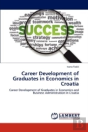 Career Development Of Graduates In Economics In Croatia
