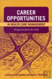 Career Opportunities In Health Care Management: Perspectives From The Field