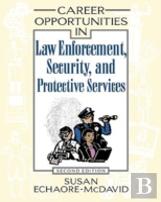 Career Opportunities In Law Enforcement, Security, And Protective Services