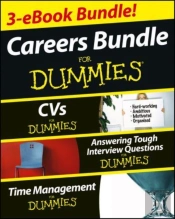 Careers For Dummies Three E-Book Bundle: Answering Tough Interview Questions For Dummies, Cvs For Dummies And Time Management For Dummies