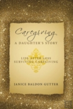 Bertrand.pt - Caregiving: A Daughter'S Story: Life Aft