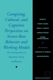 Caregiving, Cultural And Cognitive Perspectives On Secure-Based Behavior And Working Models