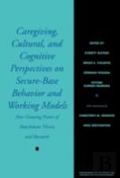 Caregiving, Cultural And Cognitive Perspectives On Secure-Based Behavior And Working Models