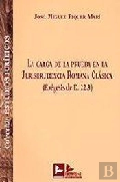 Carga De La Prueba En La Jurisprudencia Romana Clasica, La (Exegesis De 22.3)