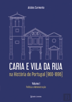 Bertrand.pt - Caria e Vila da Rua na História de Portugal (960-1896)