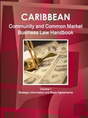 Caribbean Community And Common Market Business Law Handbook Volume 1 Strategic Information And Basic Agreements