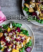 Caribbean Recipes: A Caribbean Cookbook