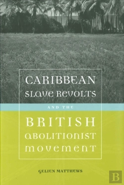 Bertrand.pt - Caribbean Slave Revolts And The British Abolitionist Movement