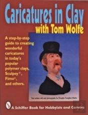 Caricatures In Clay  With Tom Wolfe