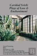 Caridad Svich: Plays Of Love & Enchantment
