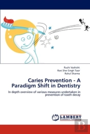 Caries Prevention - A Paradigm Shift In Dentistry