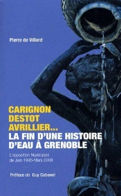 Carignon, Destot, Avrillier... , La Fin D'Une Histoire D'Eau À Grenoble